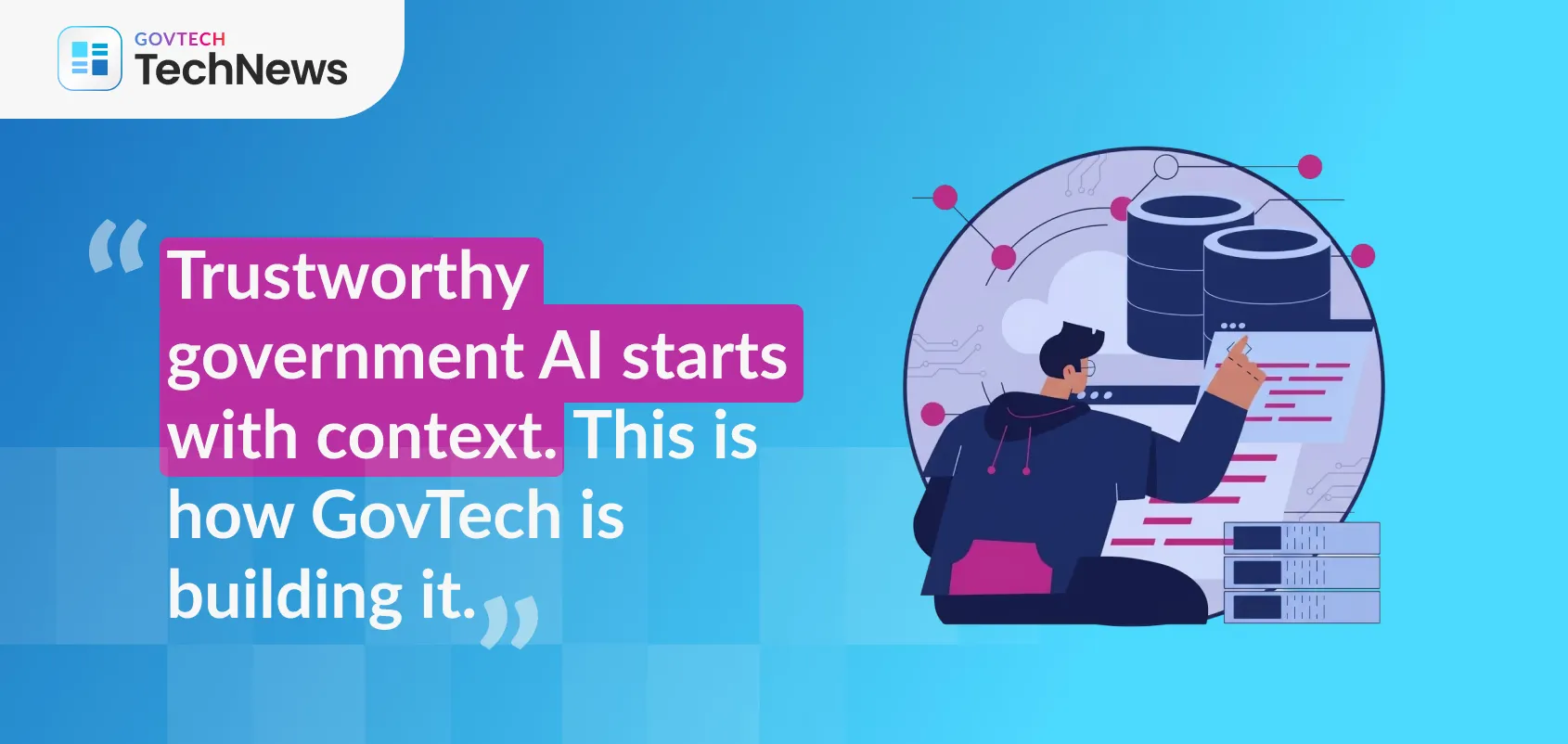 Getting AI Right: How GovTech is Making Sure Government Data Means What It Says